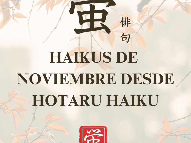 Noviembre: Haikus desde nuestra aplicación móvil Hotaru&nbsp;Haiku