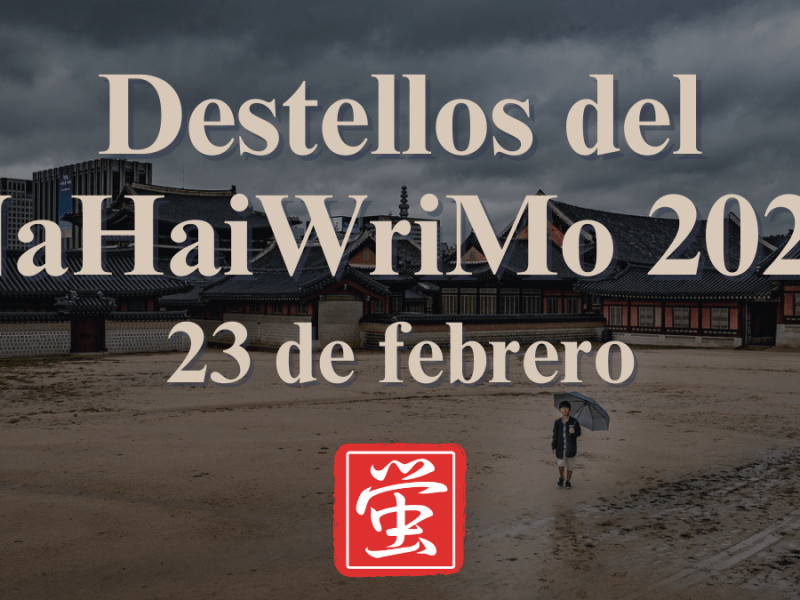 Destellos del NaHaiWriMo 2026: Resumen del 23 de&nbsp;febrero
