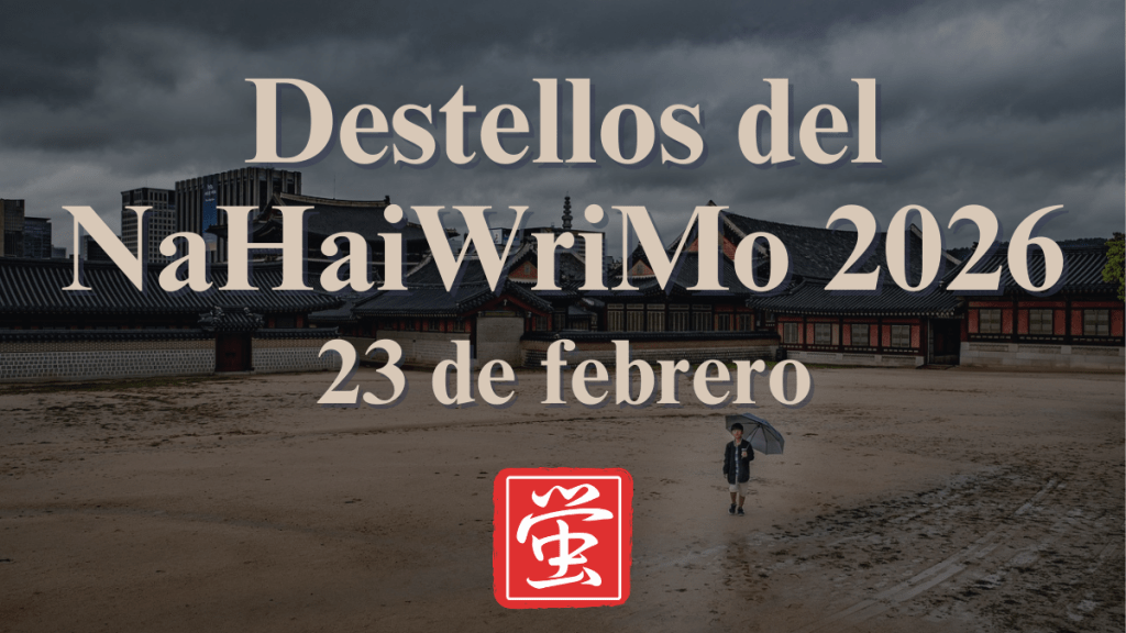 Destellos del NaHaiWriMo 2026: Resumen del 23 de&nbsp;febrero