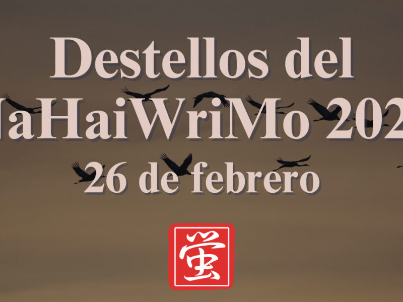 Destellos del NaHaiWriMo 2026: Resumen del 26 de&nbsp;febrero