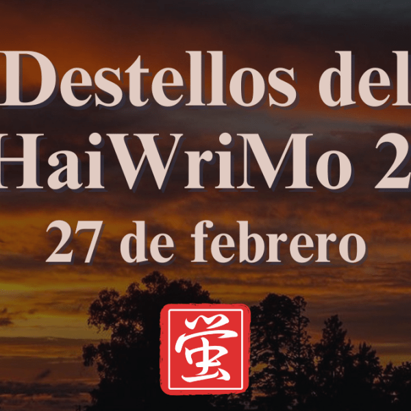 Destellos del NaHaiWriMo 2026: Resumen del 27 de&nbsp;febrero