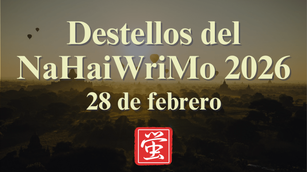 Destellos del NaHaiWriMo 2026: Resumen del 28 de&nbsp;febrero