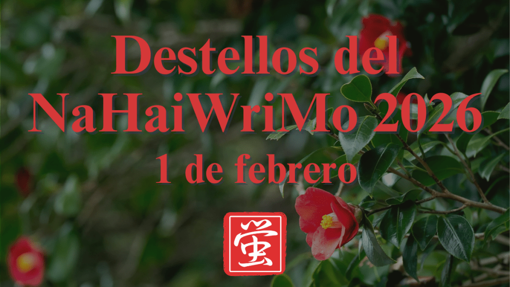 Destellos del NaHaiWriMo 2026: Resumen del 1 de febrero