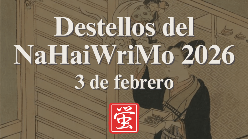 Destellos del NaHaiWriMo 2026: Resumen del 3 de febrero