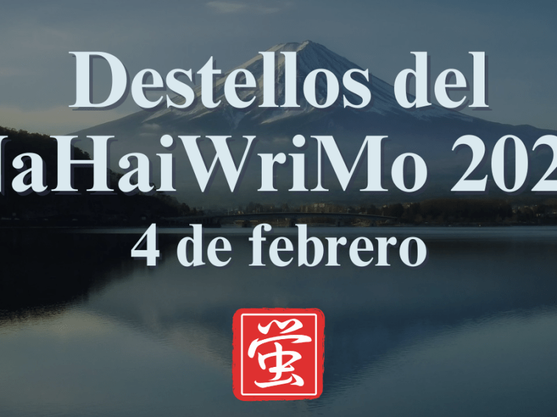 Destellos del NaHaiWriMo 2026: Resumen del 4 de&nbsp;febrero
