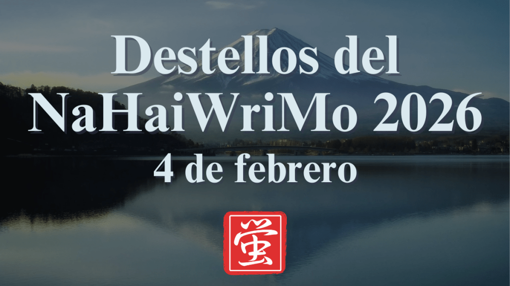 Destellos del NaHaiWriMo 2026: Resumen del 4 de febrero