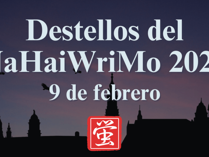 Destellos del NaHaiWriMo 2026: Resumen del 9 de&nbsp;febrero