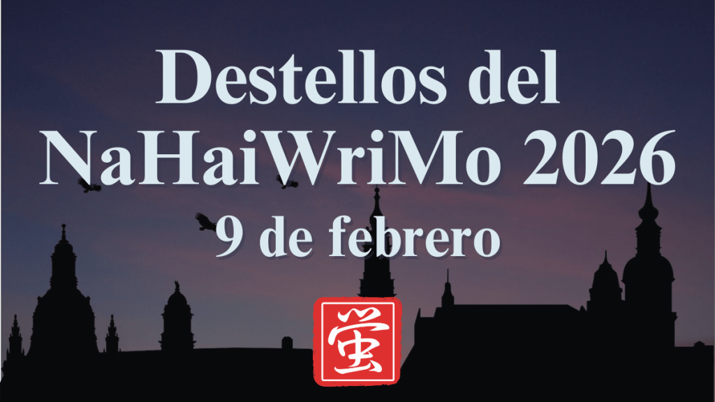 Destellos del NaHaiWriMo 2026: Resumen del 9 de&nbsp;febrero