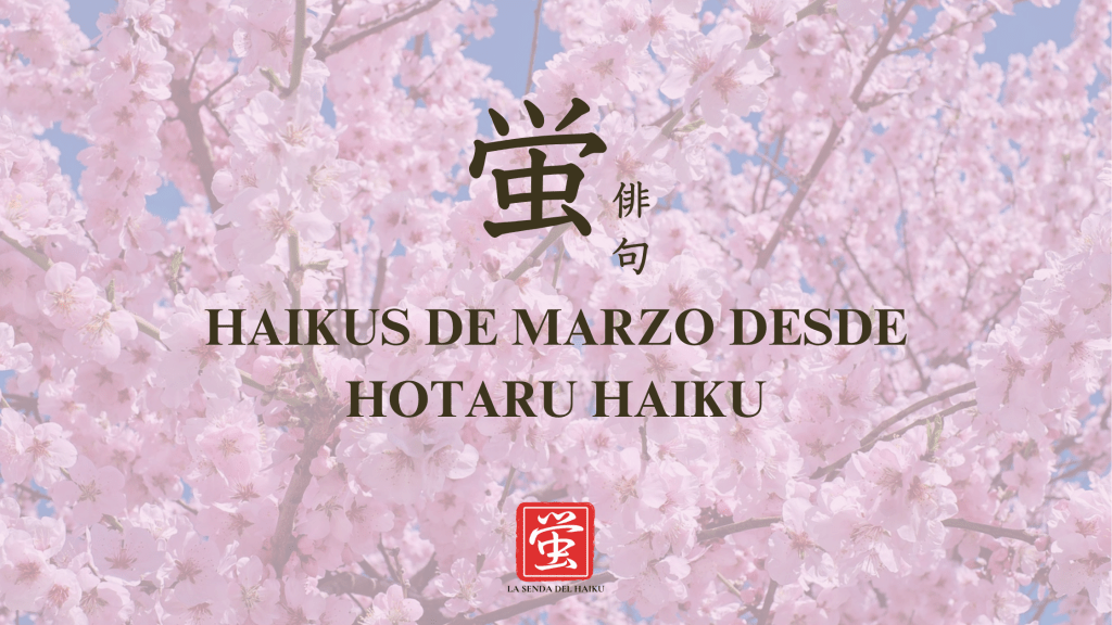 Marzo 2026: Haikus desde nuestra aplicación móvil Hotaru&nbsp;Haiku