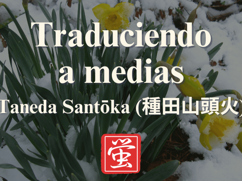 Traduciendo a medias: Taneda&nbsp;Santōka