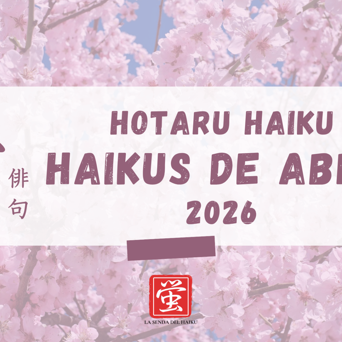 Abril 2026: Haikus desde nuestra aplicación móvil Hotaru&nbsp;Haiku