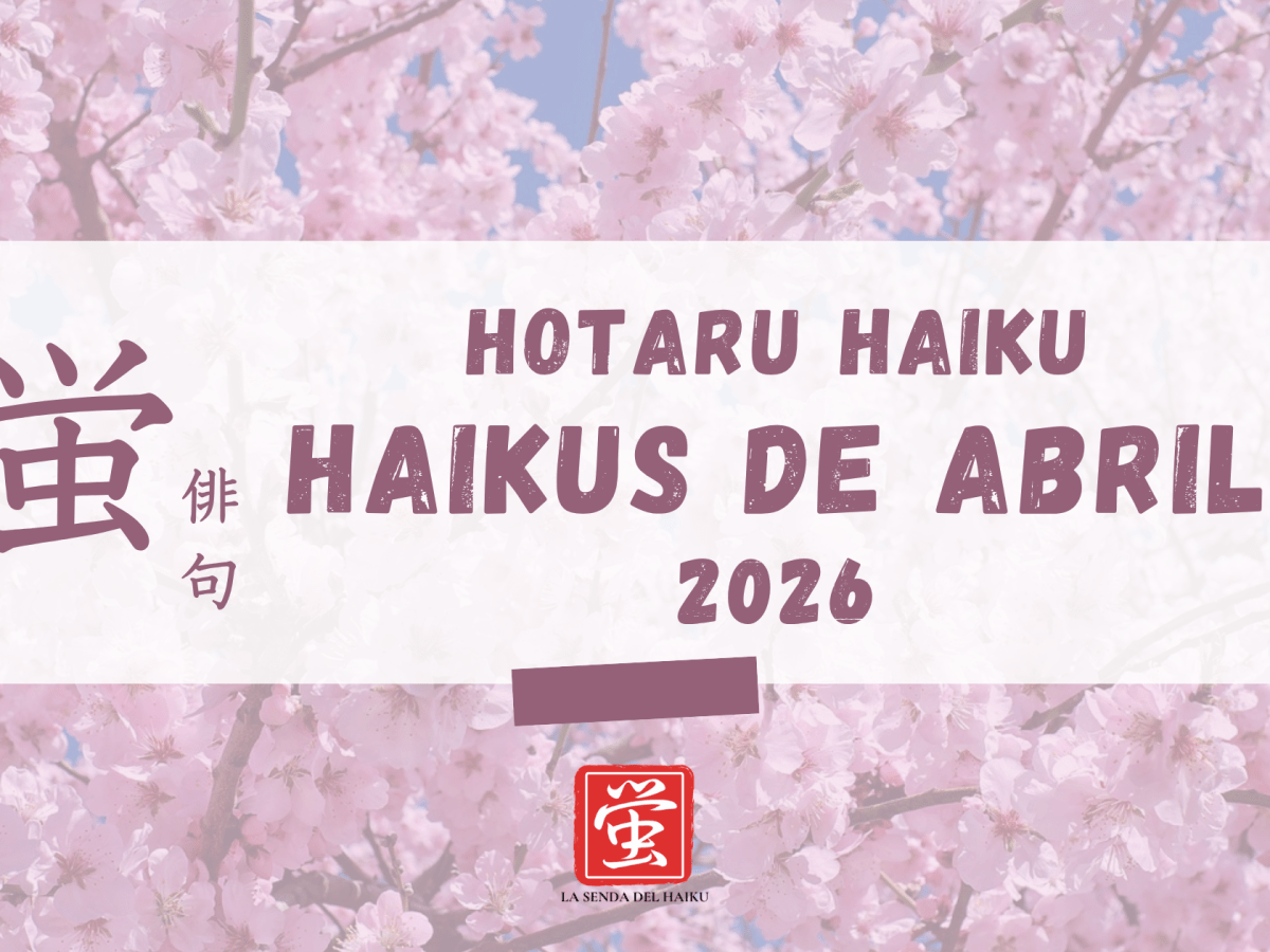 Abril 2026: Haikus desde nuestra aplicación móvil Hotaru&nbsp;Haiku