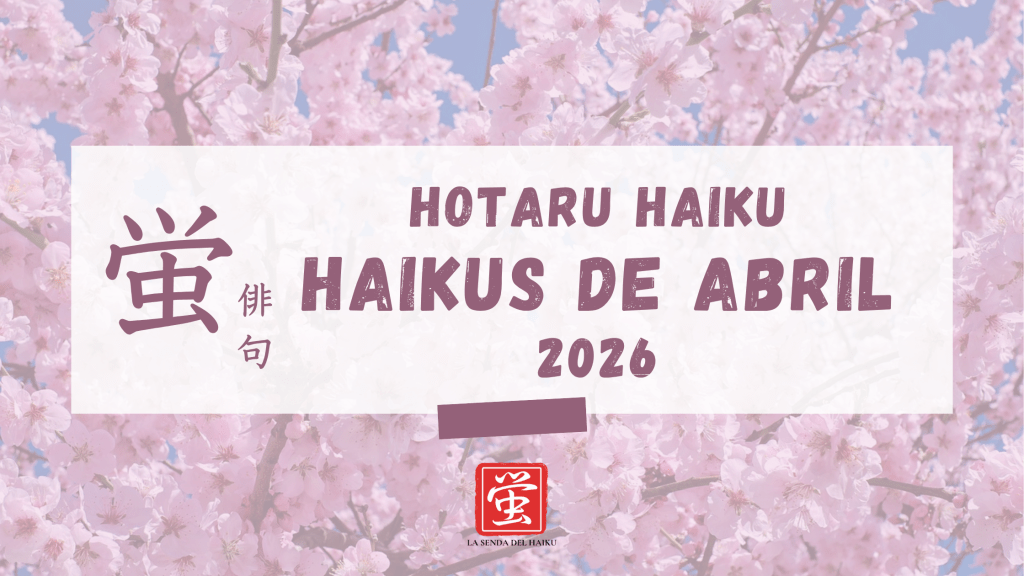 Abril 2026: Haikus desde nuestra aplicación móvil Hotaru&nbsp;Haiku