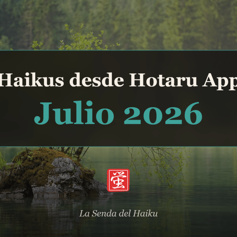 Julio 2026: Haikus desde nuestra aplicación móvil Hotaru&nbsp;Haiku