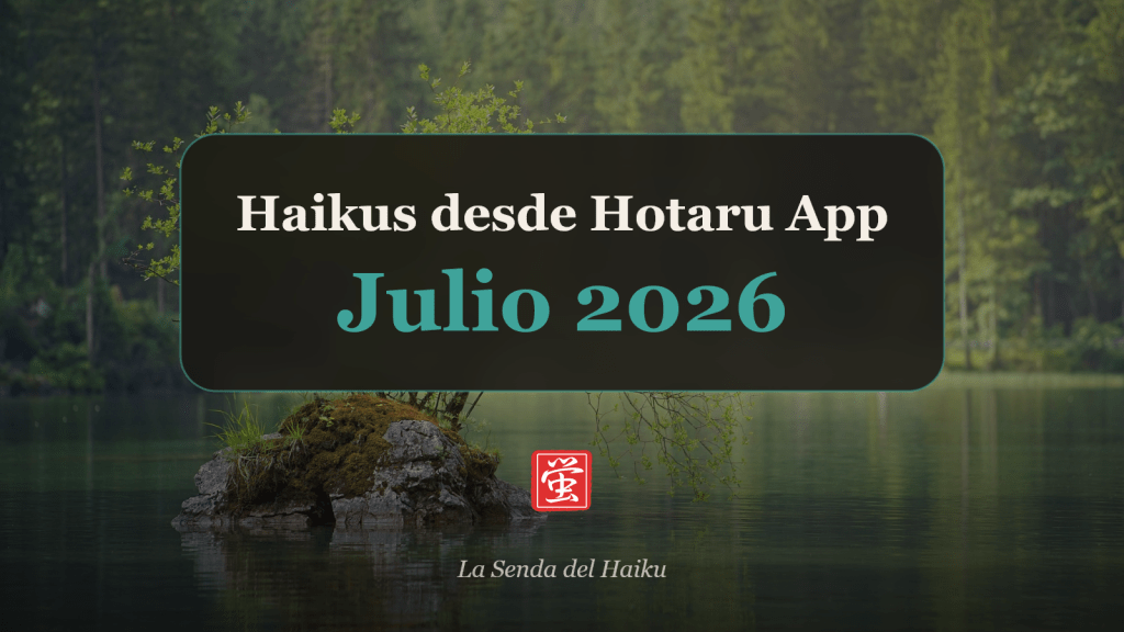 Julio 2026: Haikus desde nuestra aplicación móvil Hotaru&nbsp;Haiku